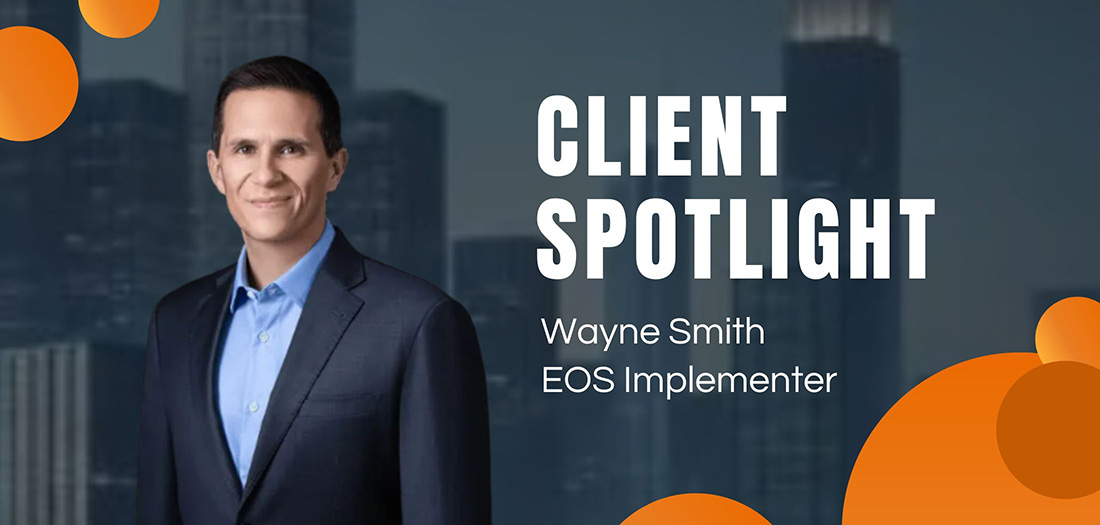 CLIENT SPOTLIGHT - Wayne Smith